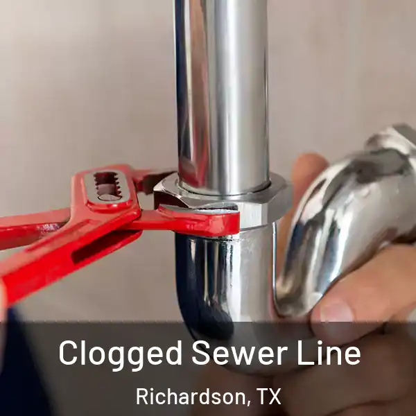  Clogged Sewer Line Richardson, TX