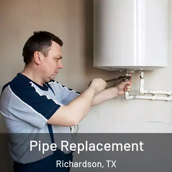  Pipe Replacement Richardson, TX