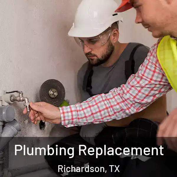  Plumbing Replacement Richardson, TX