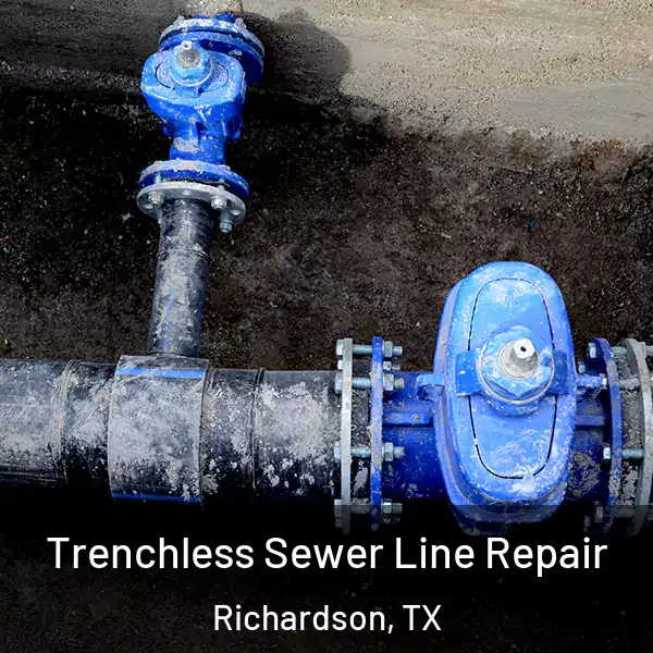  Trenchless Sewer Line Repair Richardson, TX