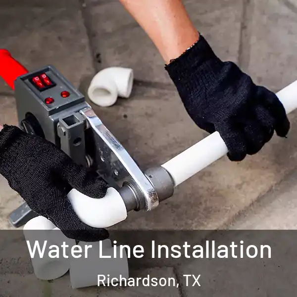  Water Line Installation Richardson, TX